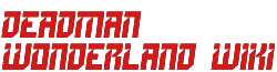 Deadman Wonderland Wikia